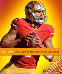 The Story of the San Francisco 49ers libro in lingua di Whiting Jim