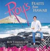 Roy's Feasts from Hawaii libro in lingua di Yamaguchi Roy, Harrisson John