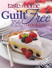 Guilt Free Cooking libro in lingua di Taste of Home