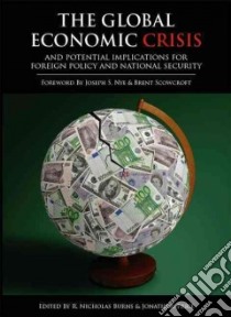 The Global Economic Crisis libro in lingua di Burns Nicholas (EDT), Price Jonathon (EDT), Nye Joseph S. (FRW), Scowcroft Brent (FRW)