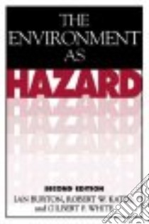 The Environment As Hazard libro in lingua di Burton Ian, Kates Robert W., White Gilbert Fowler