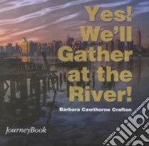 Yes! We'll Gather at the River! libro in lingua di Crafton Barbara Cawthorne