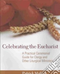 Celebrating the Eucharist libro in lingua di Malloy Patrick