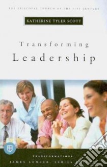 Transforming Leadership libro in lingua di Scott Katherine Tyler