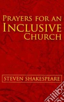 Prayers for an Inclusive Church libro in lingua di Shakespeare Steven