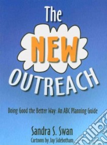 The New Outreach: Doing Good the Better Way libro in lingua di Swan Sandra S., Sidebotham Jay (ILT)