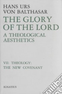 The Glory of the Lord libro in lingua di Balthasar Hans Urs von, Fessio Joseph (EDT)