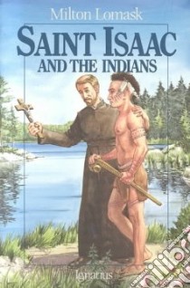Saint Isaac and the Indians libro in lingua di Lomask Milton, Manso Leo (ILT)