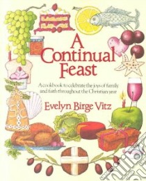 A Continual Feast libro in lingua di Vitz Evelyn Birge