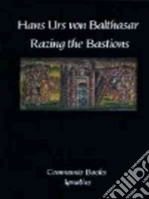 Razing the Bastions libro in lingua di Balthasar Hans Urs von