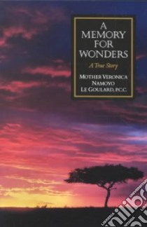 A Memory for Wonders libro in lingua di Le Goulard Veronica Namoyo