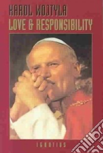 Love and Responsibility libro in lingua di John Paul II Pope, Willetts H. T. (TRN)