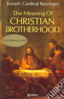 The Meaning of Christian Brotherhood libro in lingua di Ratzinger Joseph Cardinal