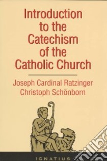 Introduction to the Catechism of the Catholic Church libro in lingua di Ratzinger Joseph Cardinal, Schonborn Christoph von Cardinal, Benedict XVI Pope