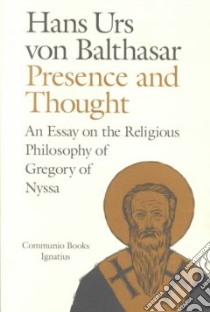 Presence and Thought libro in lingua di Balthasar Hans Urs von