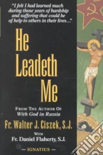 He Leadeth Me libro in lingua di Ciszek Walter J., Flaherty Daniel