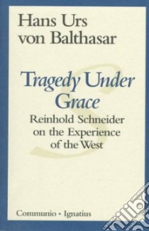 Tragedy Under Grace libro in lingua di Balthasar Hans Urs von, McNeil Brian