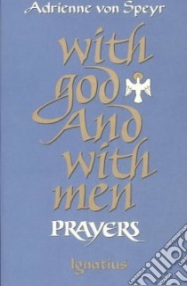 With God and With Men libro in lingua di Von Speyr Adrienne