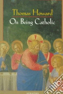 On Being Catholic libro in lingua di Howard Thomas