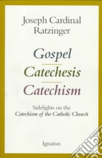 Gospel, Catechesis, Catechism libro in lingua di Ratzinger Joseph Cardinal