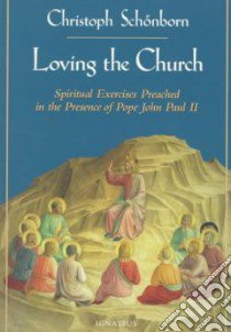 Loving the Church libro in lingua di Schonborn Christoph von Cardinal