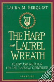 The Harp and Laurel Wreath libro in lingua di Berquist Laura M. (EDT), Pelicano Christopher J. (ILT)