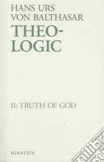 Theo-Logic libro in lingua di Balthasar Hans Urs von, Walker Adrian J. (TRN)