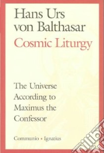 Cosmic Liturgy libro in lingua di Balthasar Hans Urs von