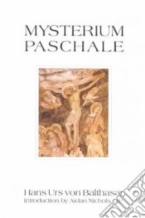 Mysterium Paschale libro in lingua di Balthasar Hans Urs von, Nichols Aidan (TRN)