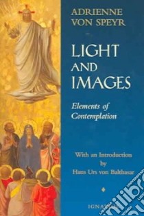 Light And Images libro in lingua di Von Speyr Adrienne, Sclindler David Jr. (TRN)