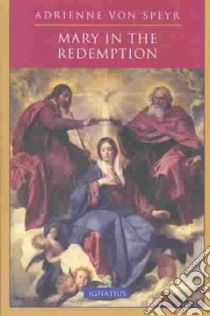 Mary in the Redemption libro in lingua di Speyr Adrienne Von, Tomko Helena M. (TRN)
