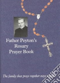Father Peyton's Rosary Prayer Book libro in lingua di Peyton Patrick