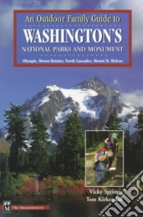 An Outdoor Family Guide to Washington's National Parks and Monument libro in lingua di Spring Vicky, Kirkendall Tom, Clifton-Thornton Christine