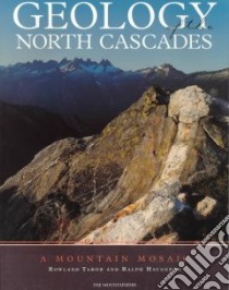 Geology of the North Cascades libro in lingua di Tabor R. W., Haugerud Ralph
