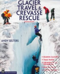 Glacier Travel & Crevasse Rescue libro in lingua di Selters Andrew