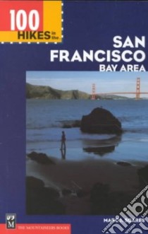 100 Hikes in the San Francisco Bay Area libro in lingua di Soares Marc J.