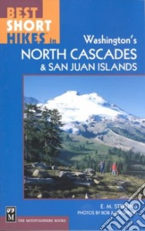 Best Short Hikes in Washington's North Cascades and San Juan Islands libro in lingua di Sterling E. M., Spring Bob (PHT), Spring Ira (PHT)