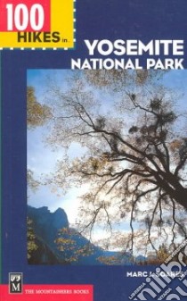 100 Hikes in Yosemite National Park libro in lingua di Soares Marc J.