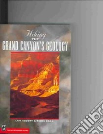 Hiking the Grand Canyon's Geology libro in lingua di Cook Terri, Abbott Lon