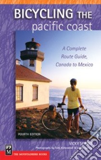 Bicycling The Pacific Coast libro in lingua di Spring Vicky, Kirkendall Tom
