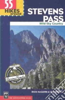 55 Hikes Around Stevens Pass libro in lingua di McGuire Rick, Spring Ira