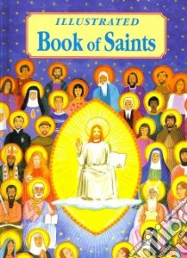 Illustrated Book of Saints libro in lingua di Donaghy Thomas J.