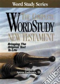 The Complete Wordstudy New Testament libro in lingua di Zodhiates Spiros (EDT), Zodhiate