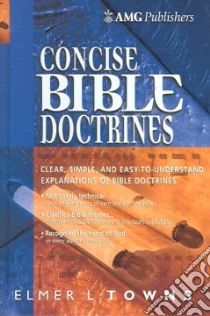 Concise Bible Doctrines libro in lingua di Towns Elmer L.
