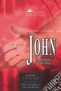 The Gospel of John libro in lingua di Towns Elmer L., Hindson Edward E. (EDT), Couch Mal