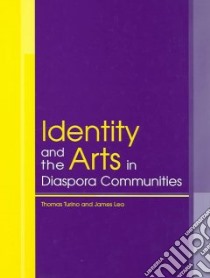 Identity and the Arts in Diaspora Communities libro in lingua di Turino Thomas (EDT), Lea James (EDT)