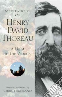 Meditations of Henry David Thoreau libro in lingua di Thoreau Henry David, Highland Chris