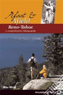 Afoot & Afield Reno-Tahoe libro in lingua di White Mike