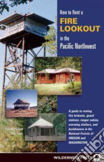 How to Rent a Fire Lookout in the Pacific Northwest libro in lingua di Foley Tom, Steinfeld Tish