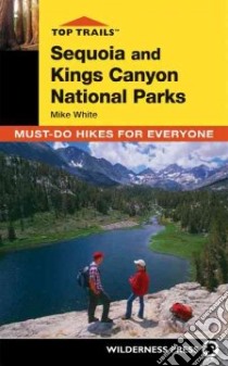 Top Trails Sequoia and Kings Canyon libro in lingua di White Mike